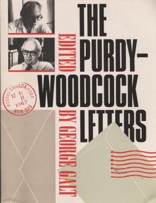 The Purdy-Woodcock Letters, Selected Correspondence 1964-1984 by Al Purdy